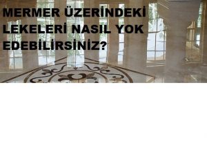 Read more about the article Mermerlerdeki lekeleri nasıl yok edebilirsiniz?