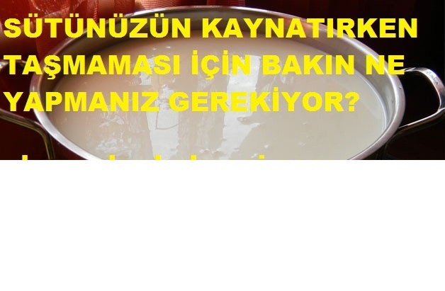 Sütünüzün taşmaması için ne yapmalısınız