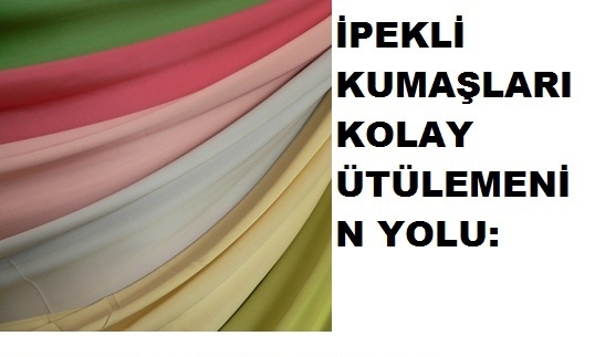 İpekli kumaşları ütülemenin kolay yolu