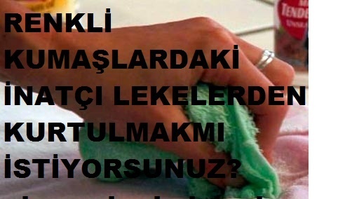 Renkli kumaşlarda leke nasıl çıkarılır?