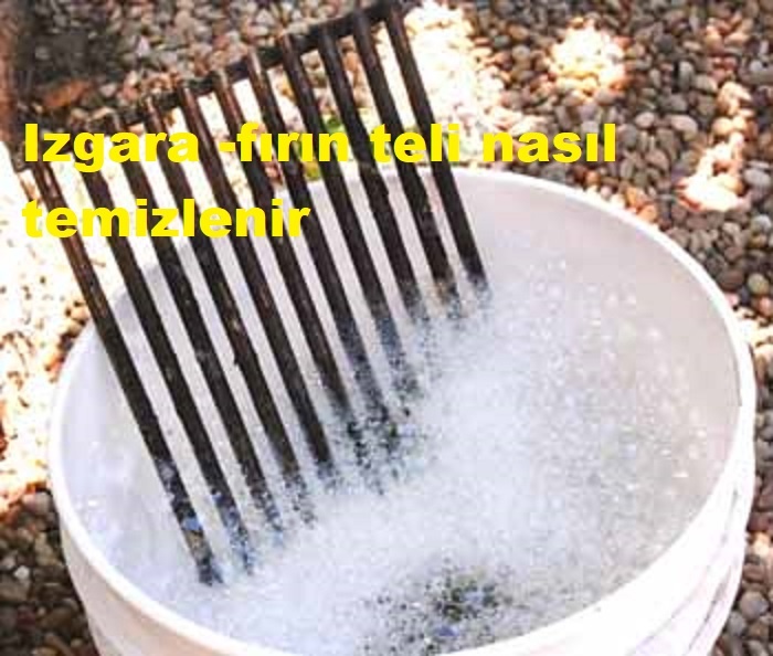 Izgara -fırın teli nasıl temizlenir