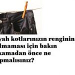 SİYAH KOTLARINIZIN YIKARKEN RENGİNİN SOLMAMASI İÇİN BAKIN NE YAPMALISINIZ