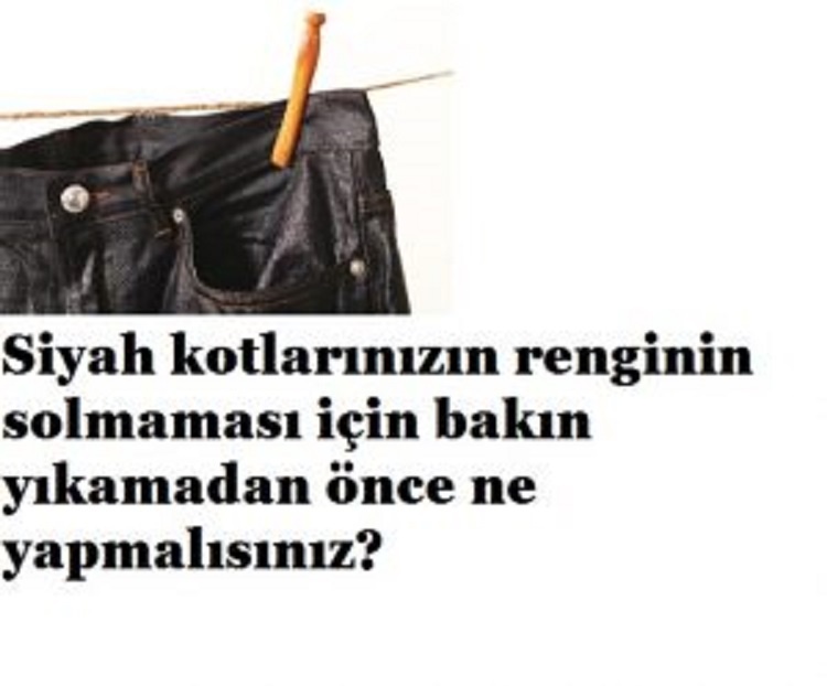 SİYAH KOTLARINIZIN YIKARKEN RENGİNİN SOLMAMASI İÇİN BAKIN NE YAPMALISINIZ