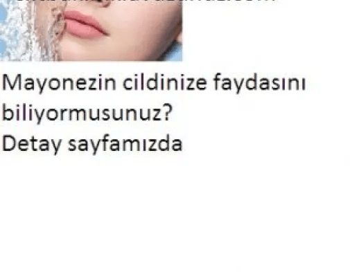 MAYONEZİN CİLDİNİZE FAYDASINI BİLİYORMUSUNUZ