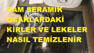 Read more about the article CAM SERAMİK OCAKLARDAKİ KİRLER VE LEKELER NASIL TEMİZLENİR