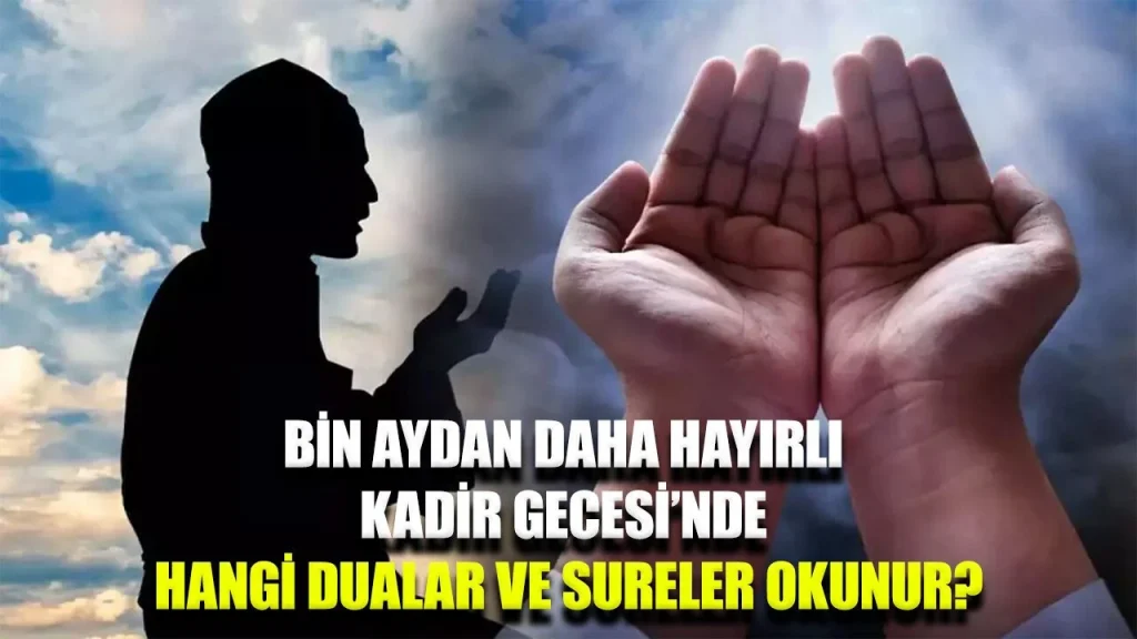Kadir gecesinde yapılacak ibadet ve dualar