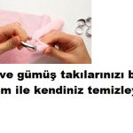 Altın gümüş takılarınızı bu şekilde temizleyin ve parlatın