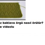 Çapraz baklava örgü nasıl yapılır