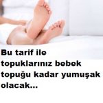 topuklarınız pürüzsüz olacak