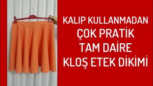 Read more about the article Tam daire etek kesimi