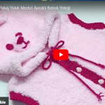 Kapüşonlu peluş bebek yelek anlatımı