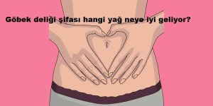 Göbek deliği şifası hangi yağ neye iyi geliyor