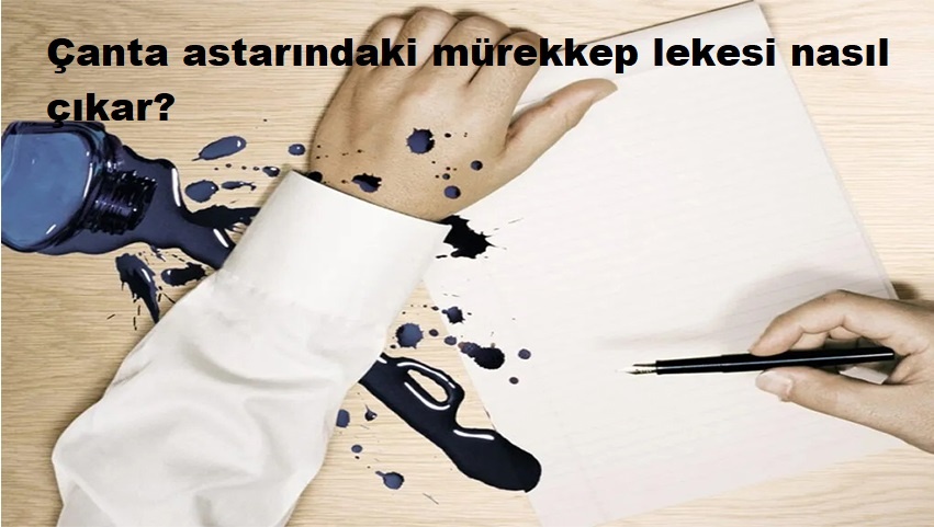 Çanta astarındaki mürekkep lekesi nasıl çıkar?