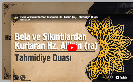Bela ve Sıkıntılardan Kurtaran Hz. Ali'nin (ra) Tahmidiye Duası