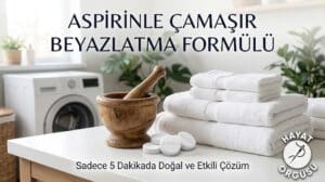 Aspirinle çamaşır beyazlatma yöntemi ve doğal temizlik tarifi