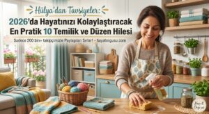 2026'da hayatınızı kolaylaştıracak en pratik 10 temizlik hilesi – Hayat Örgüsü