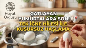 Yumurta haşlarken çatlamayı önleyen iğne yöntemi ve Hayat Örgüsü pratik mutfak çözümü