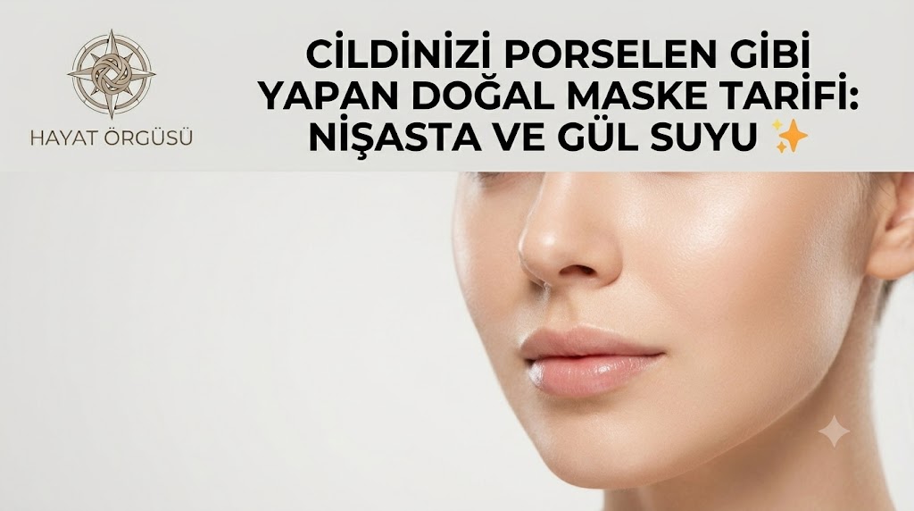Hayat Örgüsü evde doğal porselen cilt maskesi hazırlama