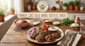 Pamuk Gibi Sulu Anne Köftesi Tarifi: Püf Noktasıyla Lezzet Garantili!