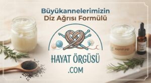 Büyükannelerimizin diz ağrısı formülü, doğal kuyruk yağı ile eklem ağrısı ve kireçlenme çözümü