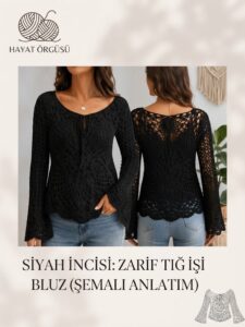 siyah şık tığ işi örgü bluz modeli, el örgüsü yazlık dantel bluz tasarımı.